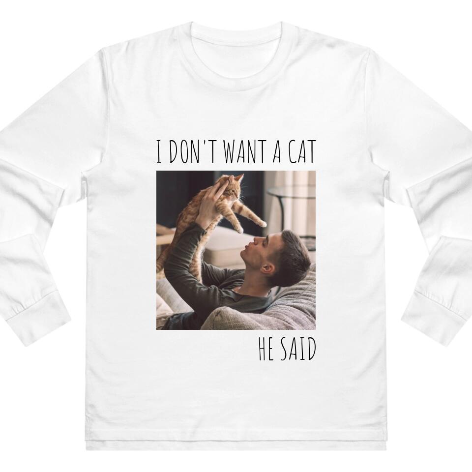 I Don't Want A Cat He/She Said Personalized T-Shirt